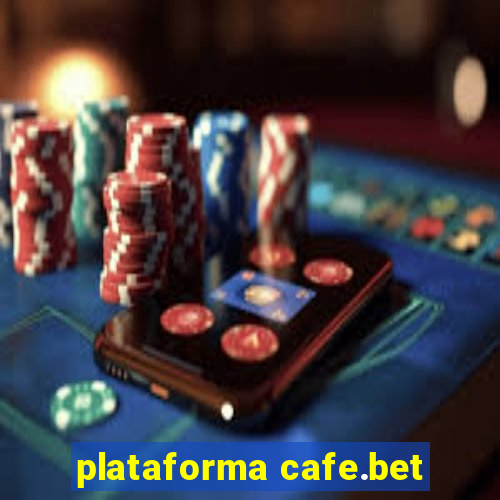 plataforma cafe.bet